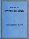 [Gutenberg 55757] • The Art of Paper-Making / A Practical Handbook of the Manufacture of Paper from Rags, Esparto, Straw, and Other Fibrous Materials, Including the Manufacture of Pulp from Wood Fibre